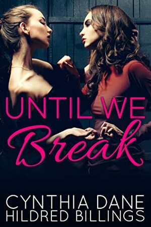Until We Break by Hildred Billings, Cynthia Dane