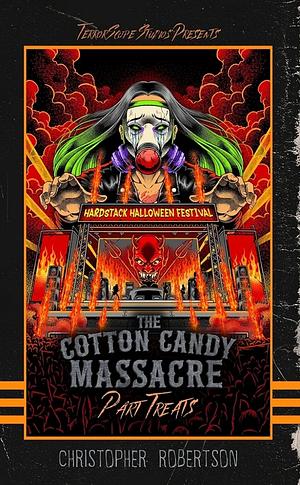 The Cotton Candy Massacre: Part Treats by Christopher Robertson