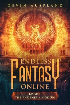 Endless Fantasy Online: The Phoenix Kingdom by Devin Auspland
