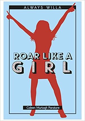 Roar Like a Girl by Coleen Murtagh Paratore