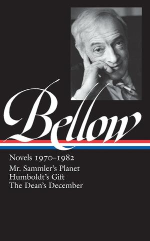 Novels 1970–1982: Mr. Sammler's Planet / Humboldt's Gift / The Dean's December by James Wood, Saul Bellow