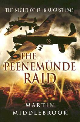 The Peenemunde Raid: The Night of 17-18 August 1943 by Martin Middlebrook