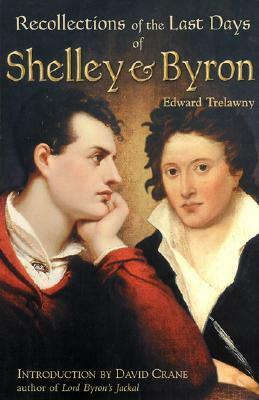 The Recollections of the Last Days of Shelley and Byron by Edward John Trelawny