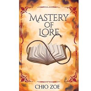 Mastery of Lore by Chio Zoe
