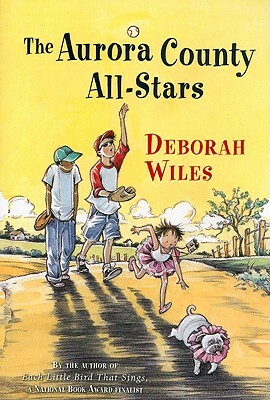 The Aurora County All-Stars by Deborah Wiles