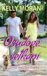 Osudové setkání - Štěstí má čtyři tlapky by Kelly Moran