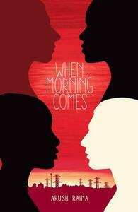 When Morning Comes by Arushi Raina