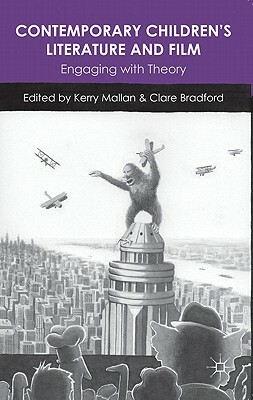 Contemporary Children's Literature and Film: Engaging with Theory by Kerry Mallan