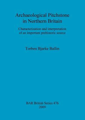Archaeological Pitchstone in Nothern Britain by Torben Bjarke Ballin