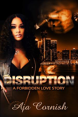 Disruption: A Forbidden Love Story by Aja Cornish