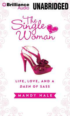 The Single Woman: Life, Love, and a Dash of Sass by Mandy Hale