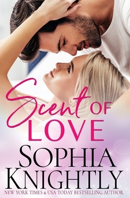 Scent of Love by Sophia Knightly