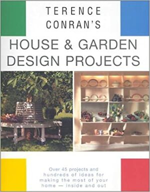 Terrence Conran's House & Garden Design Project by Terence Conran