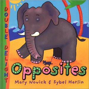 Opposites by Sybel Harlin, Mary Novick