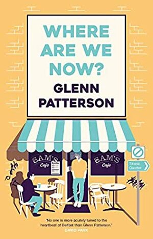 Where Are We Now? by Glenn Patterson