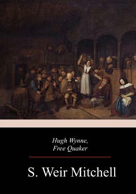 Hugh Wynne, Free Quaker by S. Weir Mitchell