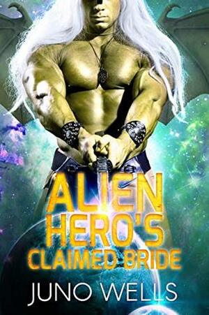 Alien Hero's Claimed Bride by Juno Wells, Miranda Martin
