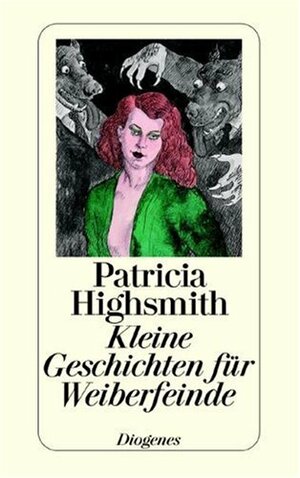 Kleine Geschichten für Weiberfeinde by Patricia Highsmith