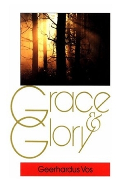 Grace and Glory illustrated by Geerhardus Vos