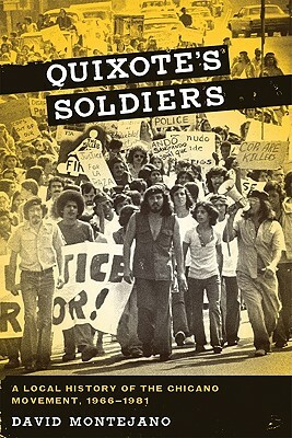 Quixote's Soldiers: A Local History of the Chicano Movement, 1966-1981 by David Montejano