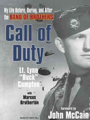Call of Duty: My Life Before, During, and After the Band of Brothers by Lynn "Buck" Compton, Marcus Brotherton