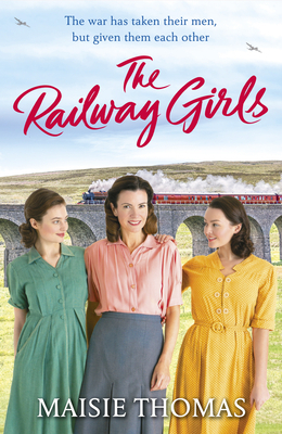 The Railway Girls by Maisie Thomas