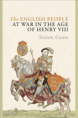 The English People at War in the Age of Henry VIII by Steven Gunn