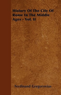 History Of The City Of Rome In The Middle Ages - Vol. VII - Part II (1497-1503) by Ferdinand Gregorovius