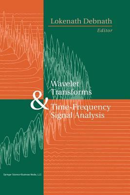 Wavelet Transforms and Time-Frequency Signal Analysis by Lokenath Debnath