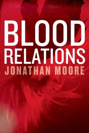 Blood Relations by Jonathan Moore