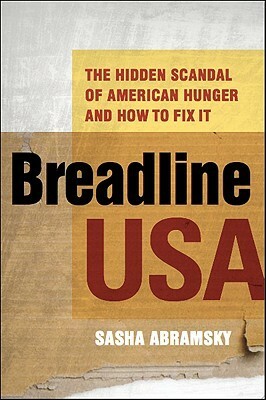 Breadline USA: The Hidden Scandal of American Hunger and How to Fix It by Sasha Abramsky