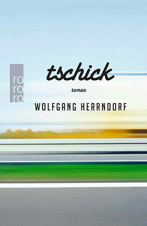 Tschick: Roman by Wolfgang Herrndorf