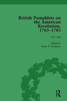 British Pamphlets on the American Revolution, 1763-1785, Part I, Volume 1 by Harry T. Dickinson