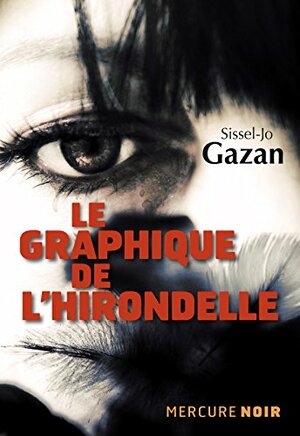 Le graphique de l'hirondelle (Mercure Noir) by Sissel-Jo Gazan