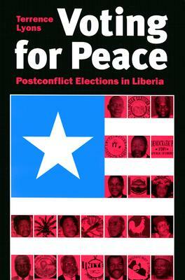 Voting for Peace: Postconflict Elections in Liberia by Terrence Lyons