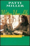 Writing Your Life: A Journey of Discovery by Patti Miller