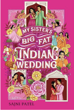 My Sister's Big Fat Indian Wedding by Sajni Patel