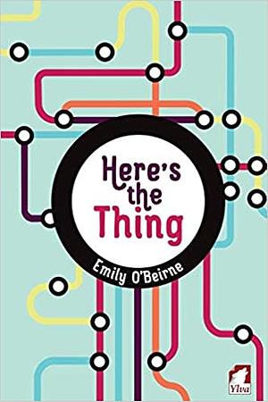 Here's the Thing by Emily O'Beirne