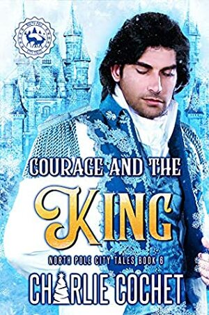 Courage and the King by Charlie Cochet