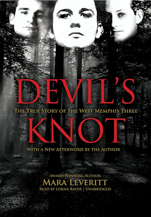 Devils Knot: The True Story of the West Memphis Three by Mara Leveritt