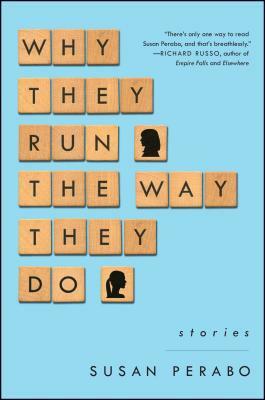 Why They Run the Way They Do: Stories by Susan Perabo