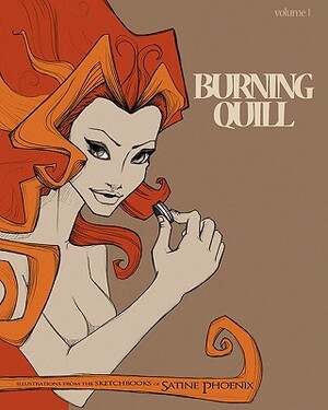 Burning Quill: A collection of illustrations and other art work of Satine Phoenix by Satine Phoenix