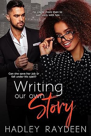 Writing Our Own Story by Hadley Raydeen