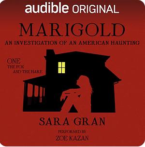 Marigold: An Investigation of an American Haunting by Sara Gran