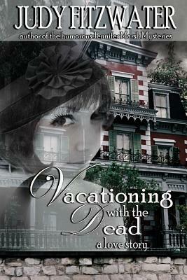 Vacationing with the Dead by Judy Fitzwater