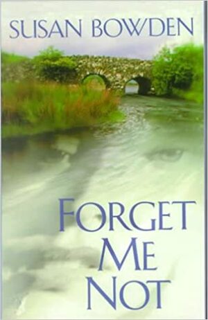 Forget Me Not by Susan Bowden