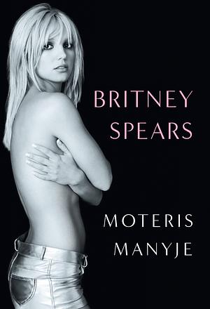 Moteris manyje by Britney Spears