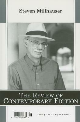The Review of Contemporary Fiction, Volume 26: Spring 2006, No. 1 by Steven Millhauser