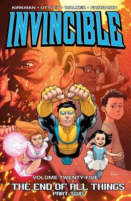 Invincible, Vol. 25: The End of All Things, Part Two by Robert Kirkman