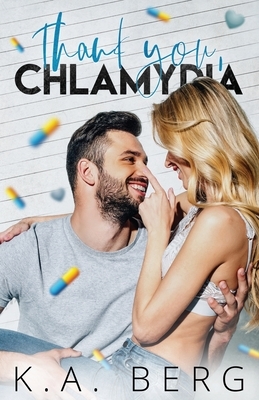 Thank you, Chlamydia by K.A. Berg